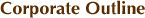 Corporate Outline